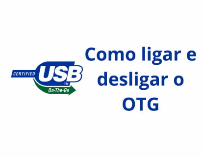 Como ligar e desligar o OTG