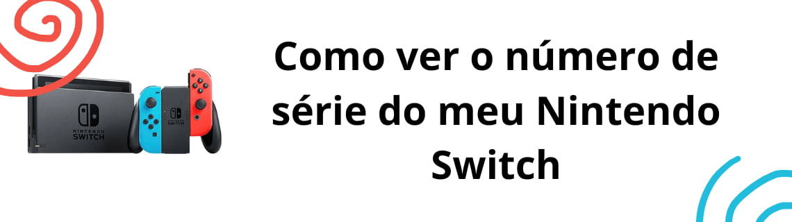 Como ver o número de série do meu Nintendo Switch