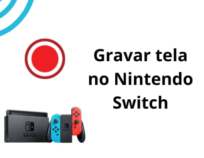 Gravar tela no Nintendo Switch