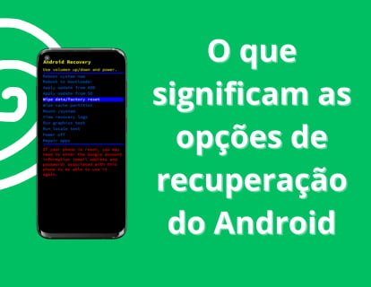 O que significam as opções de recuperação do Android