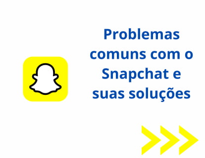 Problemas comuns com o Snapchat e suas soluções